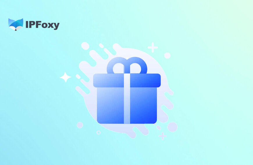 Register for IPFoxy Global Proxies and claim your generous gift package!